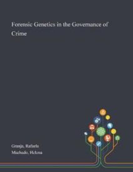 Forensic Genetics in the Governance of Crime