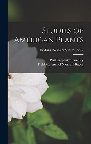 Studies of American Plants; Fieldiana. Botany series v. 22, no. 2