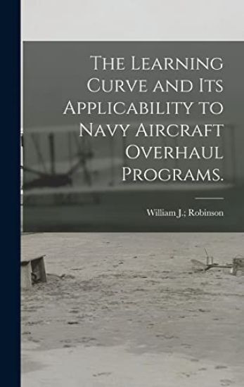 The Learning Curve and Its Applicability to Navy Aircraft Overhaul Programs.