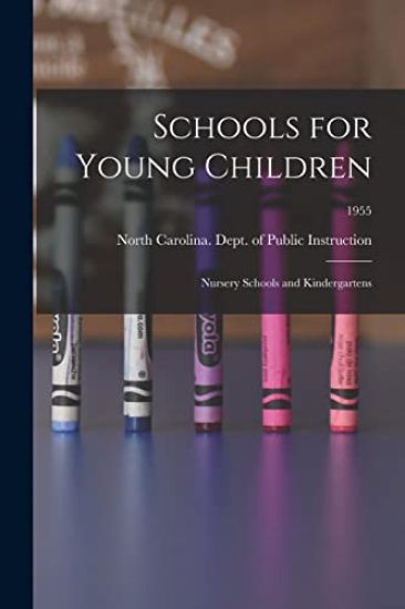 Schools for Young Children: Nursery Schools and Kindergartens; 1955