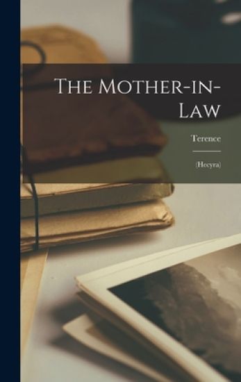 The Mother-in-law: (Hecyra)