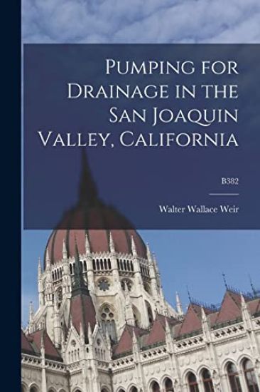 Pumping for Drainage in the San Joaquin Valley, California; B382