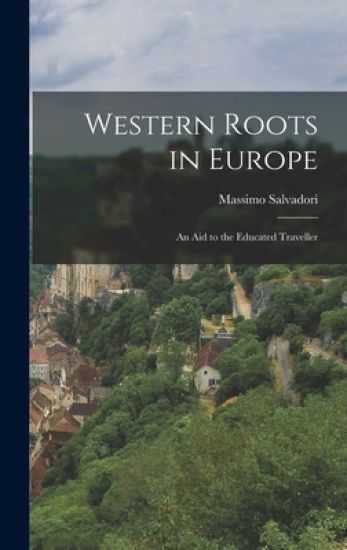 Western Roots in Europe: an Aid to the Educated Traveller