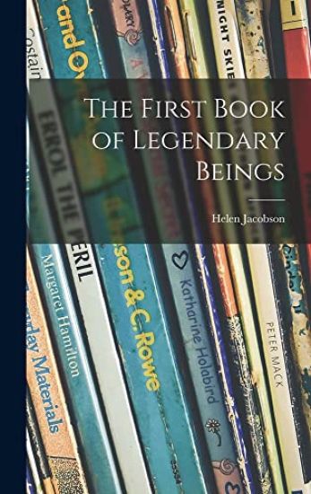 The First Book of Legendary Beings