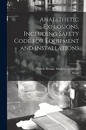 Anaesthetic Explosions, Including Safety Code for Equipment and Installations
