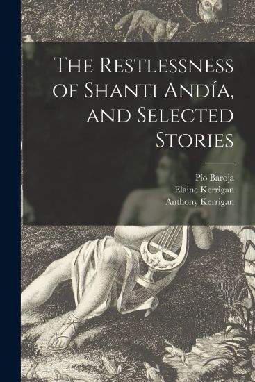The Restlessness of Shanti Andía, and Selected Stories