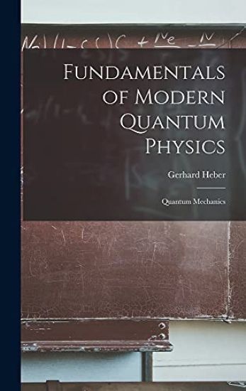 Fundamentals of Modern Quantum Physics: Quantum Mechanics
