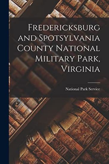 Fredericksburg and Spotsylvania County National Military Park, Virginia