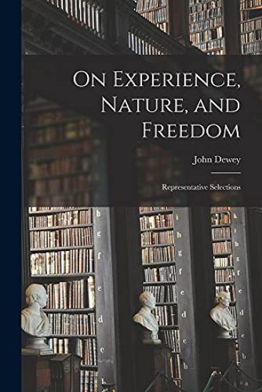 On Experience, Nature, and Freedom: Representative Selections