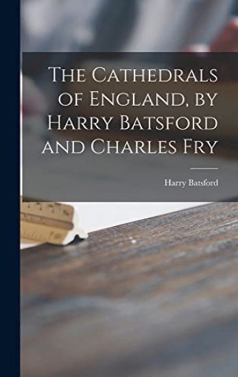 The Cathedrals of England, by Harry Batsford and Charles Fry