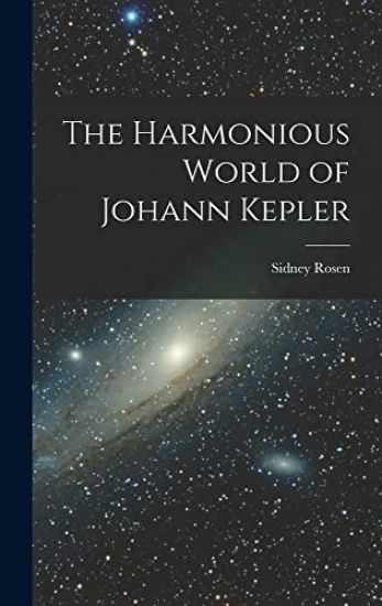The Harmonious World of Johann Kepler