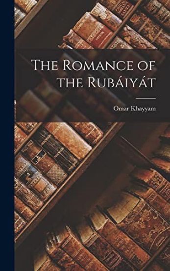 The Romance of the Rubáiyát