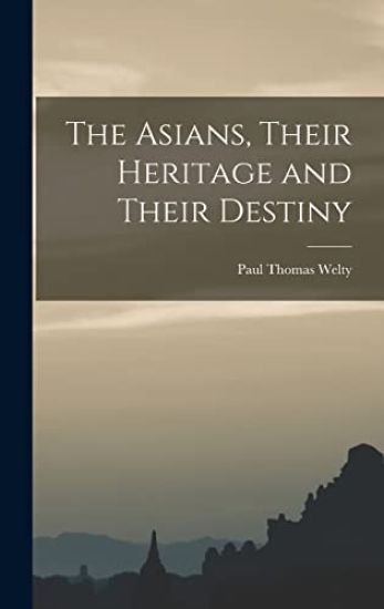 The Asians, Their Heritage and Their Destiny