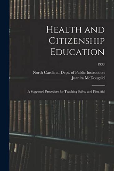 Health and Citizenship Education: a Suggested Procedure for Teaching Safety and First Aid; 1933