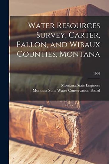 Water Resources Survey, Carter, Fallon, and Wibaux Counties, Montana; 1960