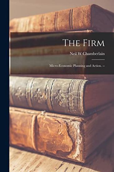 The Firm: Micro-economic Planning and Action. --