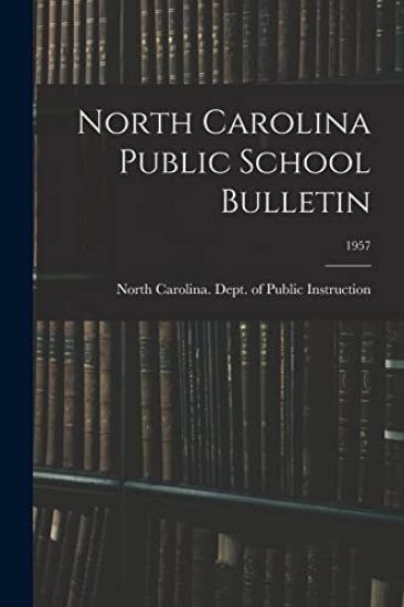 North Carolina Public School Bulletin; 1957