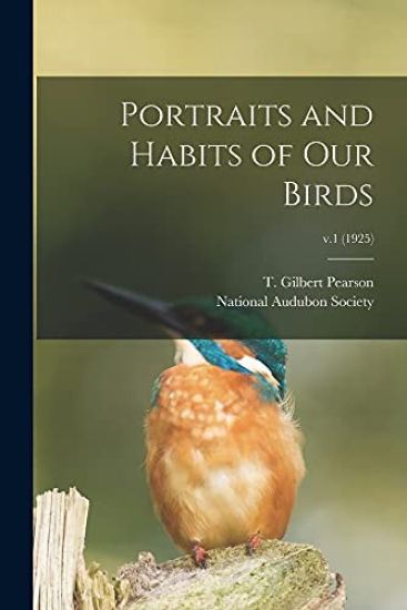 Portraits and Habits of Our Birds; v.1 (1925)