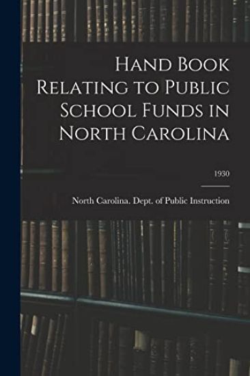 Hand Book Relating to Public School Funds in North Carolina; 1930