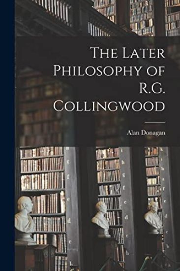 The Later Philosophy of R.G. Collingwood – Alan Donagan, kirjan kansikuva