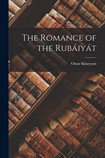 The Romance of the Rubáiyát