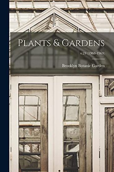 Plants & Gardens; v.24 (1968-1969)