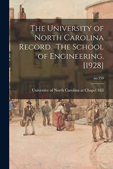 The University of North Carolina Record. The School of Engineering. [1928]; no.250