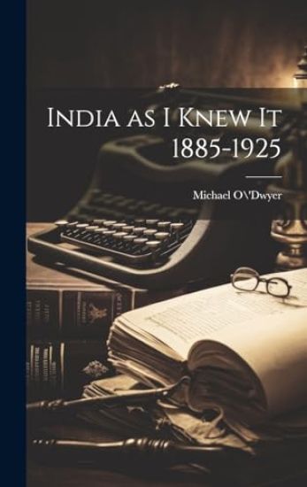 India as I Knew It 1885-1925