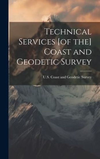 Technical Services [of the] Coast and Geodetic Survey