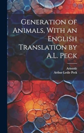 Generation of Animals, With an English Translation by A.L. Peck