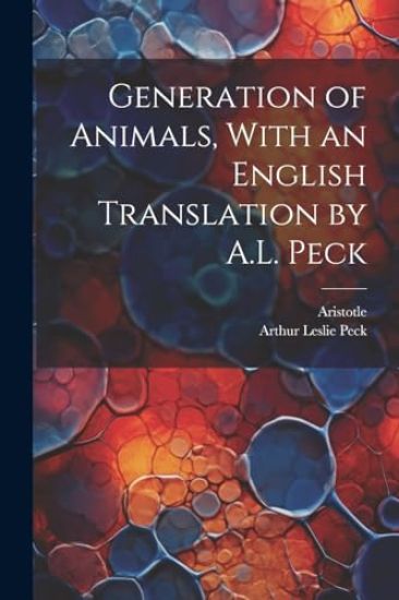 Generation of Animals, With an English Translation by A.L. Peck