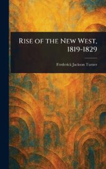 Rise of the New West, 1819-1829