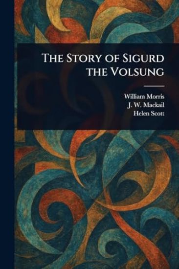 The Story of Sigurd the Volsung