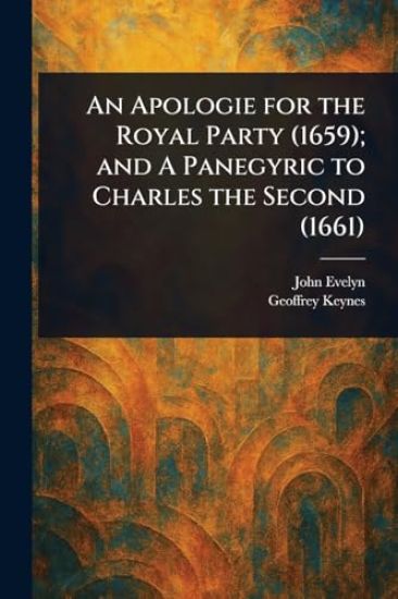 An Apologie for the Royal Party (1659); and A Panegyric to Charles the Second (1661)