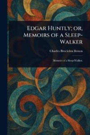 Edgar Huntly; or, Memoirs of a Sleep-Walker