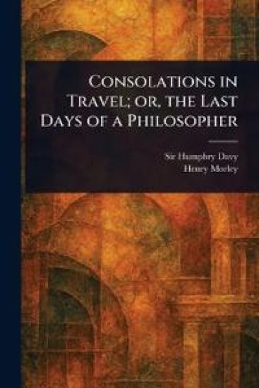 Consolations in Travel; or, the Last Days of a Philosopher