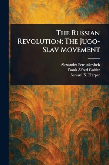 The Russian Revolution; The Jugo-Slav Movement