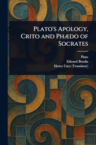 Plato's Apology, Crito and Phædo of Socrates