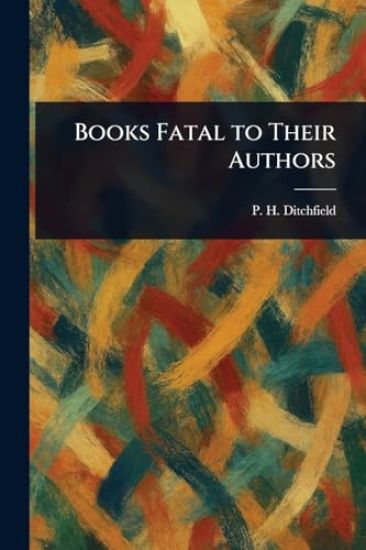 Books Fatal to Their Authors