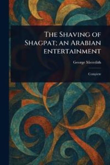 The Shaving of Shagpat; an Arabian Entertainment
