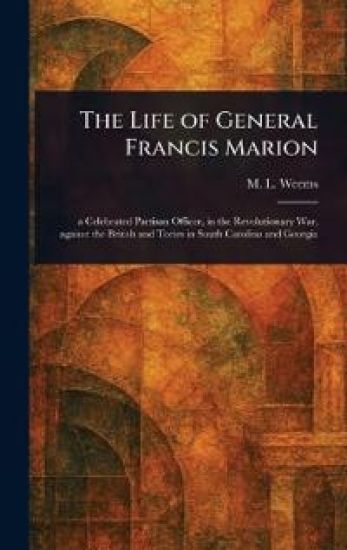 The Life of General Francis Marion