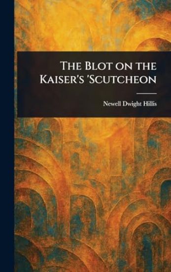 The Blot on the Kaiser's 'Scutcheon
