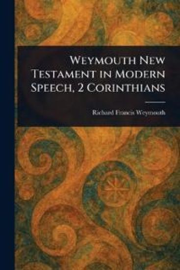 Weymouth New Testament in Modern Speech, 2 Corinthians