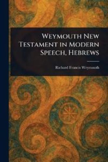 Weymouth New Testament in Modern Speech, Hebrews