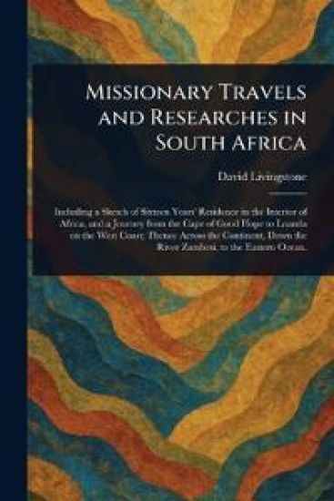 Missionary Travels and Researches in South Africa