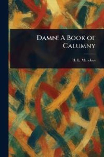 Damn! A Book of Calumny
