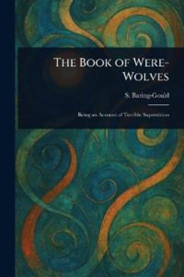 The Book of Were-Wolves – S (Sabine) Baring-Gould, kirjan kansikuva