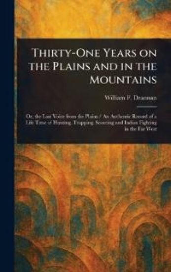 Thirty-One Years on the Plains and in the Mountains