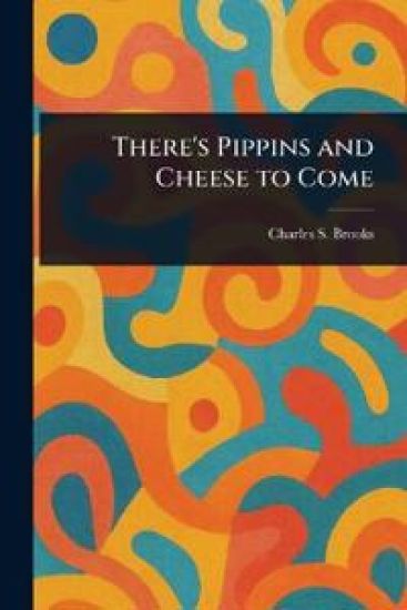 There's Pippins and Cheese to Come