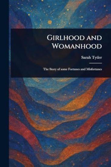 Girlhood and Womanhood